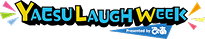 YAESU LAUGH WEEK Presented by ぴあ